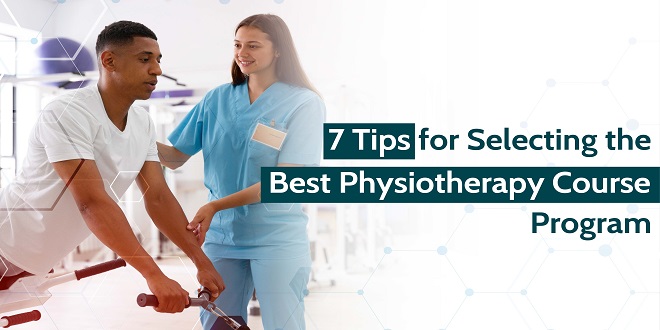 7 Tips for Selecting the Best Physiotherapy Course Program