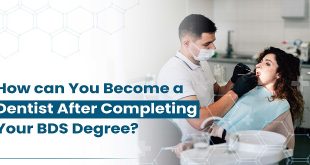 How can You Become a Dentist After Completing Your BDS Degree?