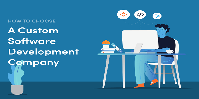 How to Choose a Custom Software Development Company?