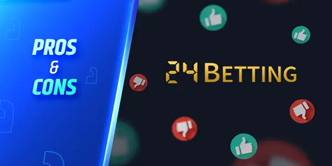 Pros and Cons of the 24 Betting Platform